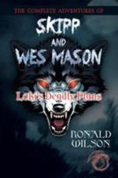 Paperback The Complete Adventures of Skipp and Wes Mason: Loki_s Deadly Plans Book