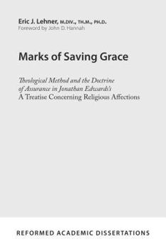 Paperback Marks of Saving Grace: Theological Method and the Doctrine of Assurance in Jonathan Edwards's a Treatise Concerning Religious Affections Book