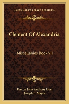 Paperback Clement Of Alexandria: Miscellanies Book VII: The Greek Text (1902) Book