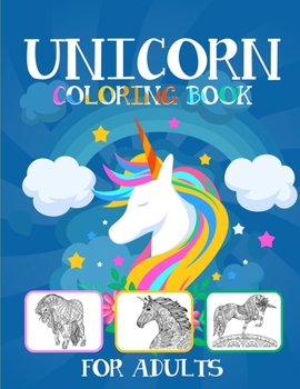 Unicorn Coloring Books For Adults: A fantasy Adult Coloring Book With Beautiful Unicorn Illustrations