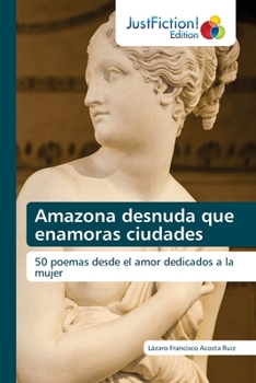 Paperback Amazona desnuda que enamoras ciudades [Spanish] Book