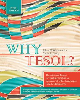 Paperback Why TESOL? Theories and Issues in Teaching English to Speakers of Other Languages in K-12 Classrooms Book
