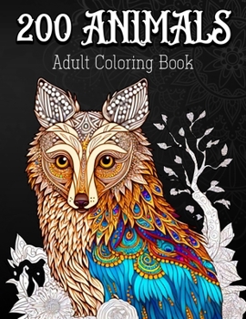 Paperback 200 Animals Adult Coloring Book: Stress and Anxiety Relief Animal Designs Book