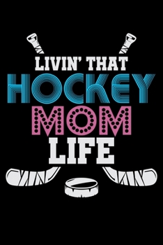 Paperback Livin' That Hockey Mom Life: Workout Log Book And Bodybuilding Fitness Journal To Track Weighlifting Sessions For Ice Hockey Lovers, Ice Hockey Pla Book