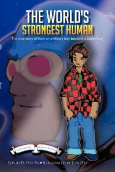 Paperback The World's Strongest Human: The Biography of Bobby Lagree: the True Story of How an Ordinary Boy Became a Superhero. Book