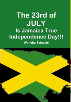 Hardcover The 23rd of JULY Is Jamaica True Independence Day Book