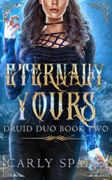Eternally Yours (Druid Duo) - Book #2 of the Druid Duo