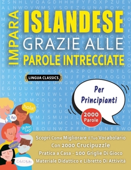 Paperback IMPARA ISLANDESE GRAZIE ALLE PAROLE INTRECCIATE - PER PRINCIPIANTI - Scopri Come Migliorare Il Tuo Vocabolario Con 2000 Crucipuzzle e Pratica a Casa - [Italian] Book