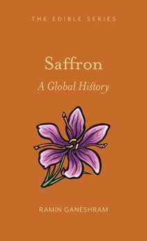 Saffron: A Global History - Book  of the Edible