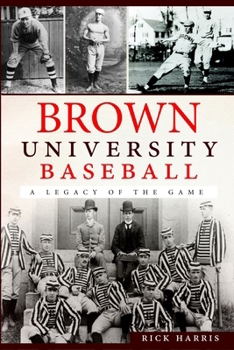 Paperback Brown University Baseball: A Legacy of the Game Book
