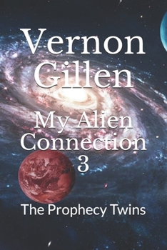 Paperback My Alien Connection 3: The Prophecy Twins Book