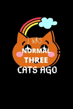 Paperback I Was Normal Three Cats Ago: Cat Lover Journal/Notebook Blank Lined, Best Gift For Cat Lover Book