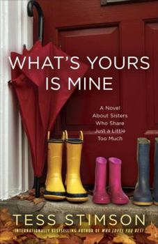 Paperback What's Yours Is Mine: A Novel about Sisters Who Share Just a Little Too Much Book