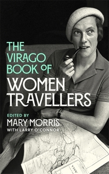 Hardcover The Virago Book Of Women Travellers. Book
