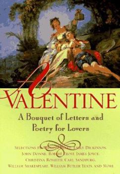 Hardcover A Valentine: A Bouquet of Letters and Poetry for Lovers Book