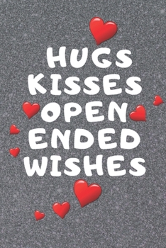 Hugs Kisses Open Ended Wishes: Valentines Day Journal For Your Lover