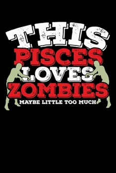 Paperback This Pisces Loves Zombies Maybe Little Too Much Notebook: 100 Wide Ruled Lined Pages Book