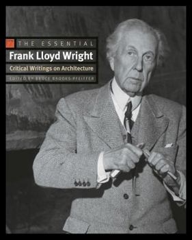 Hardcover The Essential Frank Lloyd Wright: Critical Writings on Architecture Book