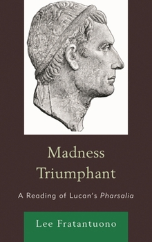Hardcover Madness Triumphant: A Reading of Lucan's Pharsalia Book