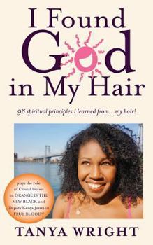 Paperback I Found God in My Hair: 98 spiritual principles I learned from...my hair! Book