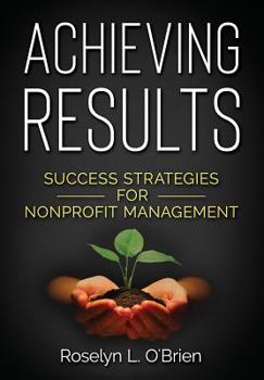 Paperback Achieving Results: Success Strategies for Nonprofit Management Book