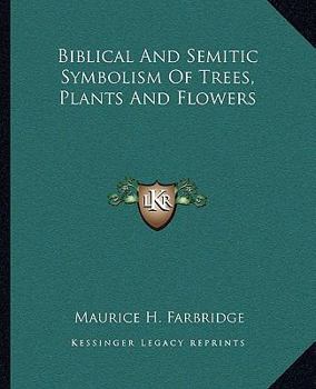 Paperback Biblical And Semitic Symbolism Of Trees, Plants And Flowers Book