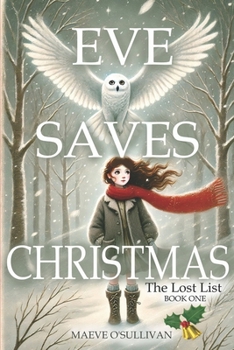 Paperback Eve Saves Christmas: The Lost List: A magical holiday adventure to save Santa's List before Christmas disappears. Book