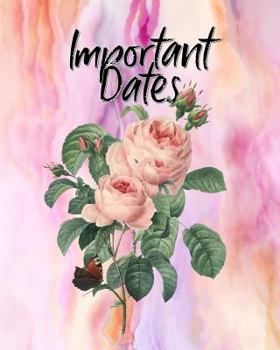 Paperback Important Dates: Perpetual Calendar Record Book Important Celebrations Birthdays Anniversaries Monthly Address List Floral Flower #9 Book