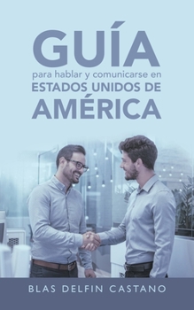 Paperback Guía Para Hablar Y Comunicarse En Estados Unidos De América [Spanish] Book