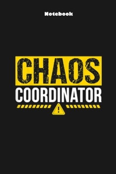 Paperback Chaos Coordinator: Professional Chaos Coordinator For Teacher Manager and Nurse - Blank Lined 6" x 9" Notebook Book