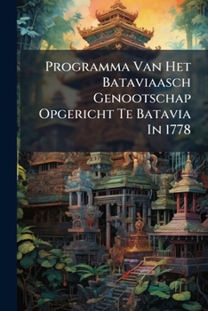 Paperback Programma Van Het Bataviaasch Genootschap Opgericht Te Batavia In 1778 Book