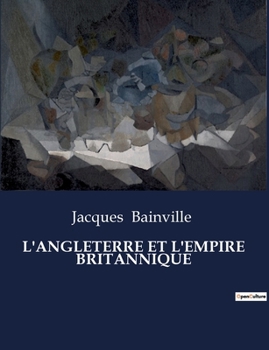 L'Angleterre Et l'Empire Britannique (French Edition)