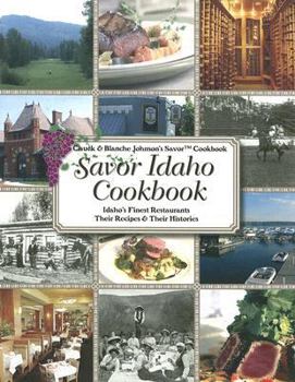 Paperback Savor Idaho Cookbook: Idaho's Finest Restaurants & Lodges: Their Recipes & Their Histories Book