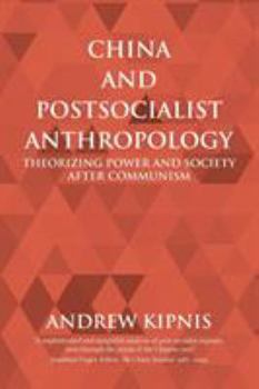 Paperback China and Postsocialist Anthropology: Theorizing Power and Society after Communism Book