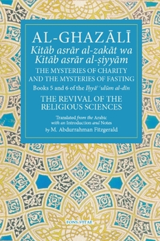 Paperback Al-Ghazali the Mysteries of Charity and the Mysteries of Fasting: Book 5 & 6 of Ihya' 'Ulum Al-Din, the Revival of the Religious Sciences Book