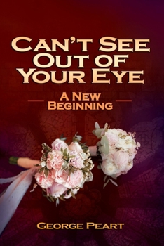 Can't See Out of Your Eye Book 8: A New Beginning