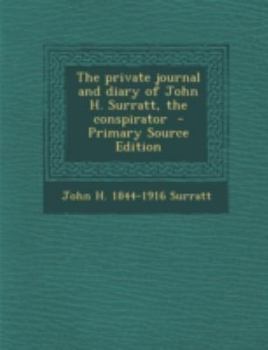 Paperback The private journal and diary of John H. Surratt, the conspirator Book