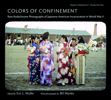 Paperback Colors of Confinement: Rare Kodachrome Photographs of Japanese American Incarceration in World War II Book