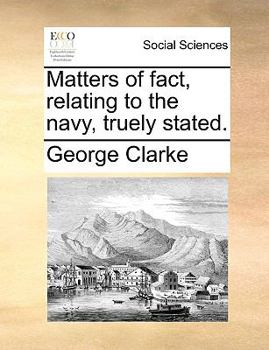 Paperback Matters of fact, relating to the navy, truely stated. Book