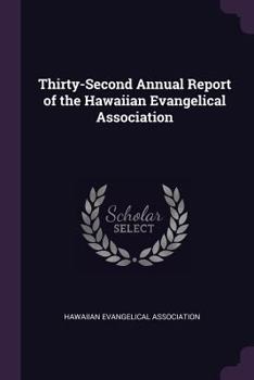 Paperback Thirty-Second Annual Report of the Hawaiian Evangelical Association Book