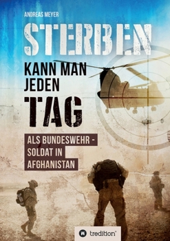 Paperback Sterben kann man jeden Tag: Als Bundeswehrsoldat in Afghanistan [German] Book