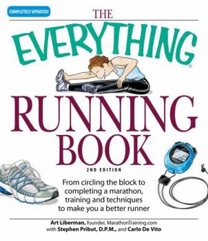 Paperback The Everything Running Book: From Circling the Block to Completing a Marathon, Training and Techniques to Make You a Better Runner Book