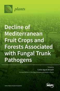 Hardcover Decline of Mediterranean Fruit Crops and Forests Associated with Fungal Trunk Pathogens Book
