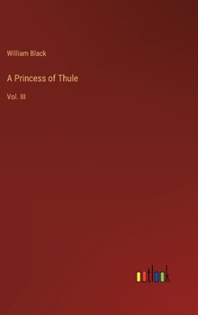 Hardcover A Princess of Thule: Vol. III Book