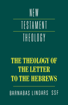 The Theology of the Letter to the Hebrews (New Testament Theology) - Book  of the New Testament Theology