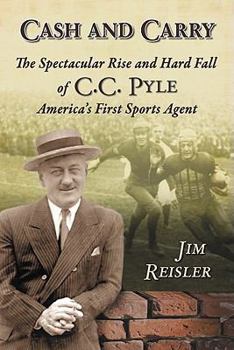 Paperback Cash and Carry: The Spectacular Rise and Hard Fall of C.C. Pyle, America's First Sports Agent Book