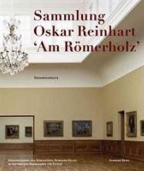 Hardcover The Oskar Reinhart Collection Am Romerholz, Winterthur: Complete Catalogue Book