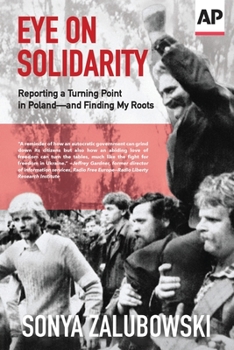 EYE ON SOLIDARITY: Reporting a Turning Point in Poland – and Finding My Roots