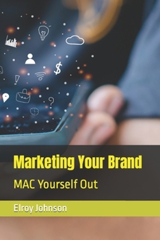 Paperback Marketing Your Brand: MAC Yourself Out Book