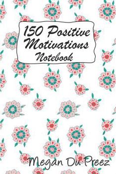 Paperback 150 Positive Motivations: 150 Positive Quote To Keep You On Track With Life Book